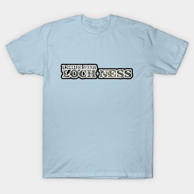 I Ride For Loch Ness T-Shirt by Harley Warren